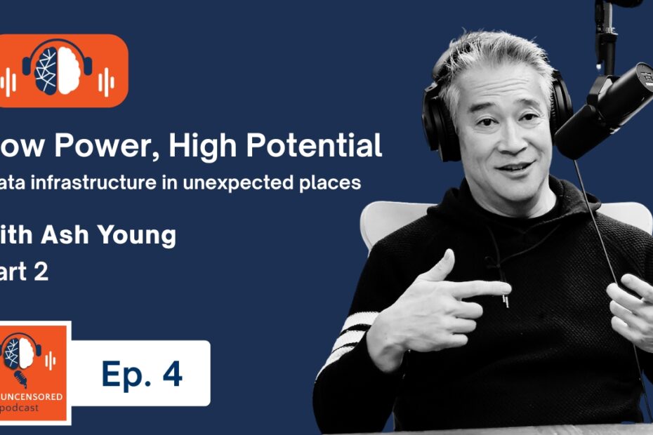 Low Power, High Potential: Data Infrastructure in Unexpected Places | Ep. 4