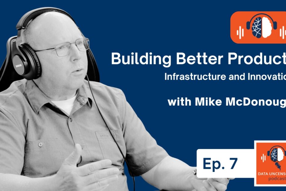 Building Better Products: Mike talks Infrastructure and Innovation | Ep. 7