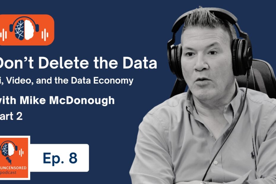 Don’t Delete the Data: Mike on AI, Video, and the New Data Economy | Ep. 8