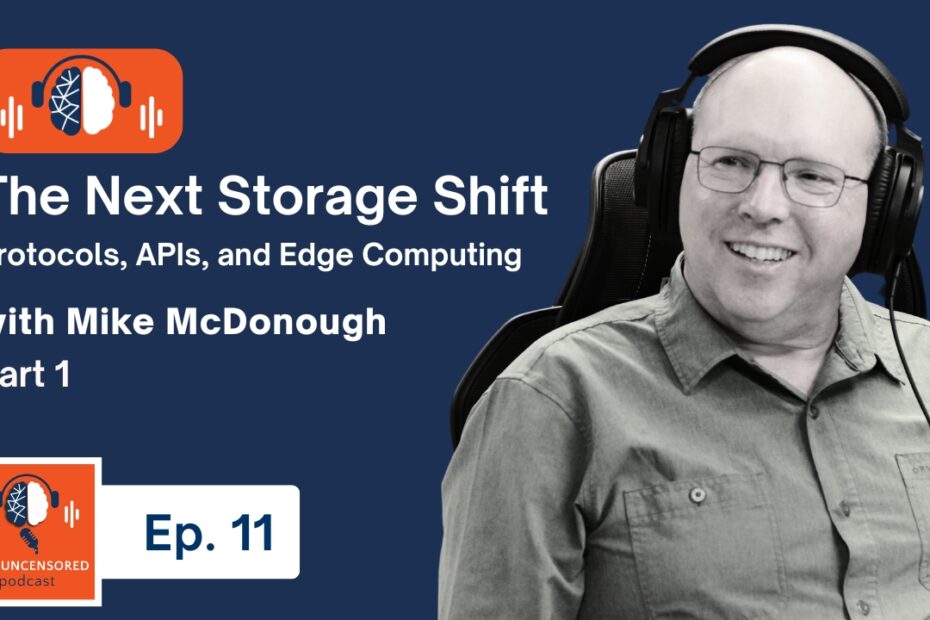 The Next Storage Shift: Protocols, APIs, and Edge Computing with Ash Young & Mike McDonough | Ep. 11