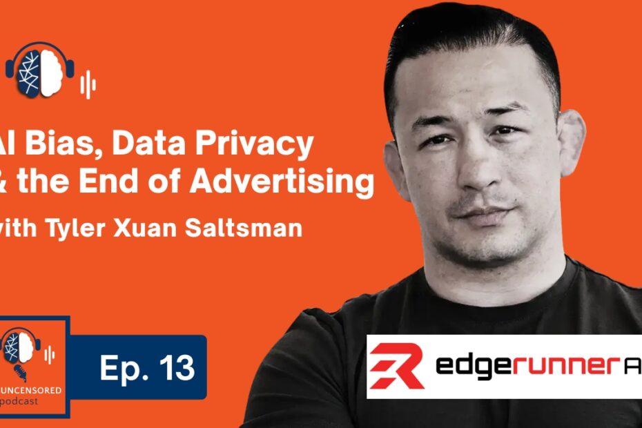 EdgeRunner AI’s Tyler Saltsman on AI Bias, Data Privacy & the End of Advertising | Ep. 13